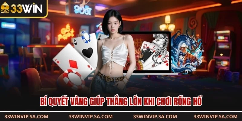 Bí quyết vàng giúp thắng lớn khi chơi rồng hổ