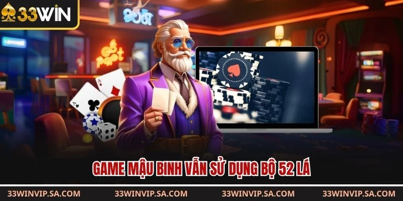 Game Mậu Binh vẫn sử dụng bộ 52 lá