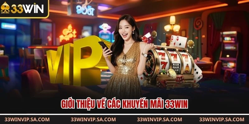Giới thiệu về các khuyến mãi 33WIN