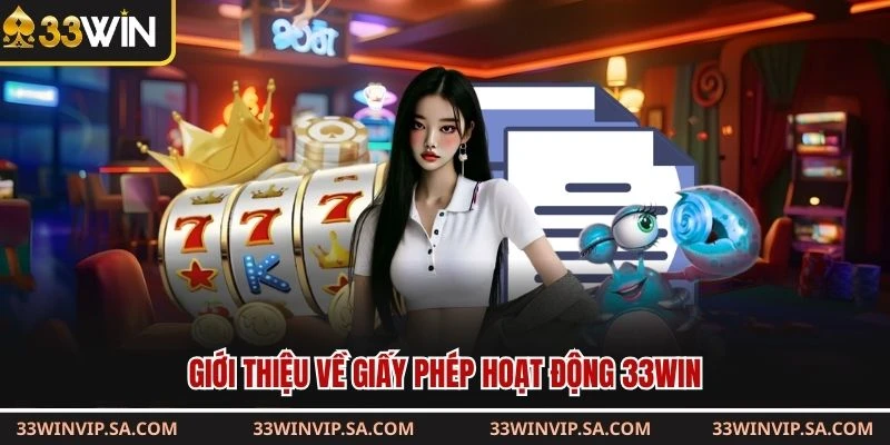Giới thiệu về giấy phép hoạt động 33WIN