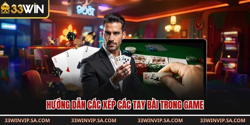 Hướng dẫn các xếp các tay bài trong game