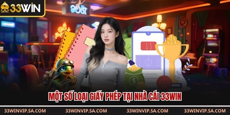 Một số loại giấy phép tại nhà cái 33WIN