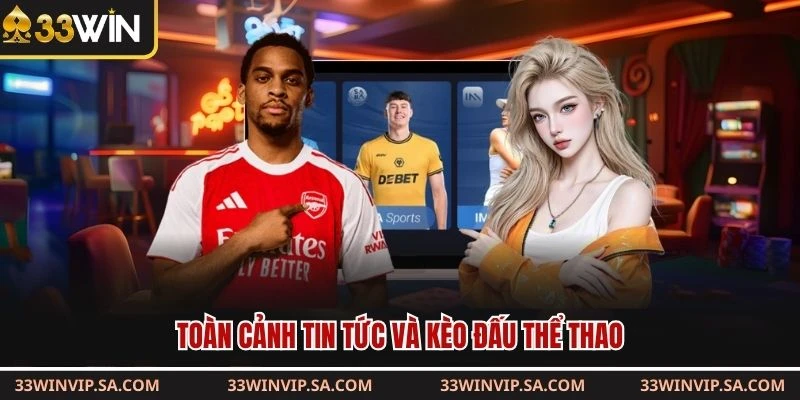 Toàn cảnh tin tức và kèo đấu thể thao