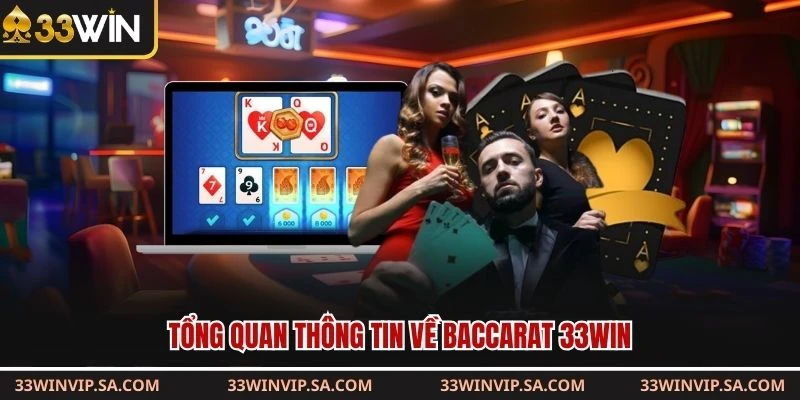 Tổng quan thông tin về baccarat 33WIN