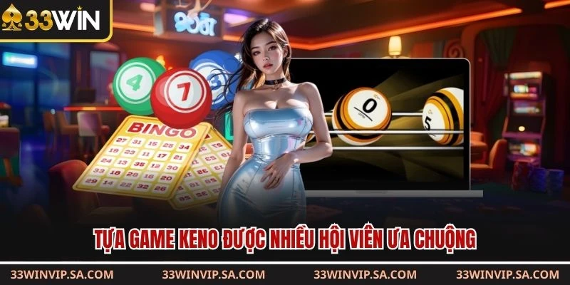 Tựa game Keno được nhiều hội viên ưa chuộng