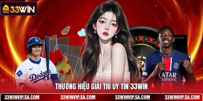 Thương hiệu giải trí uy tín 33WIN